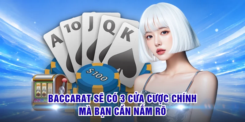 Cách Chơi Baccarat - Hiểu Cửa Cược Để Bắt Đầu Dễ Dàng Hơn 2 Baccarat sẽ có 3 cửa cược chính mà bạn cần nắm rõ