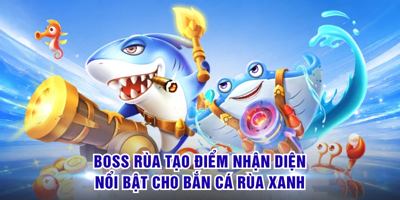 Bắn Cá Rùa Xanh - Săn Sinh Vật Hiếm Đón Thưởng Bùng Nổ 1 Boss rùa tạo điểm nhận diện nổi bật cho bắn cá rùa xanh