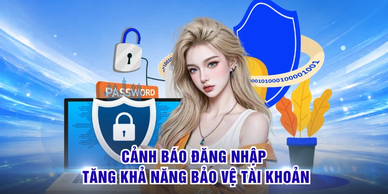Chính Sách Bảo Mật S8 - Mã Hóa Hệ Thống Ngăn Truy Cập Lạ 2 Cảnh báo đăng nhập tăng khả năng bảo vệ tài khoản