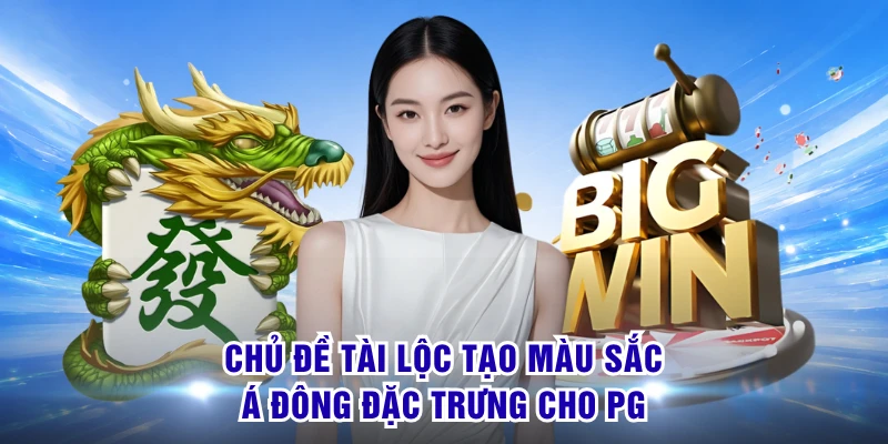 PG Nổ Hũ - Sảnh Slot Đỉnh Cao Quy Tụ Kho Thưởng Cực Lớn 2 Chủ đề tài lộc tạo màu sắc Á Đông đặc trưng cho PG