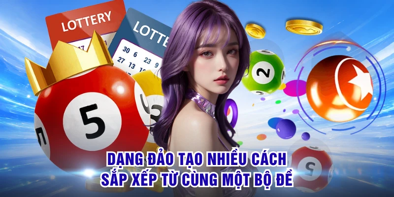 Đề 3 Càng - Chinh Phục Bộ 3 Con Số Đón Thưởng Cực Lớn 2 Dạng đảo tạo nhiều cách sắp xếp từ cùng một bộ đề