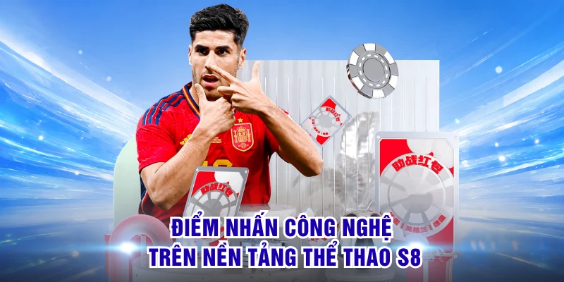 Điểm nhấn công nghệ trên nền tảng thể thao S8