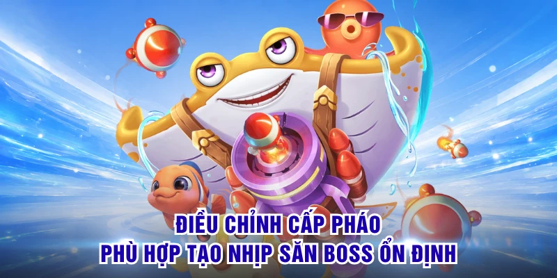 Bắn Cá Rùa Xanh - Săn Sinh Vật Hiếm Đón Thưởng Bùng Nổ 3 Điều chỉnh cấp pháo phù hợp tạo nhịp săn boss ổn định