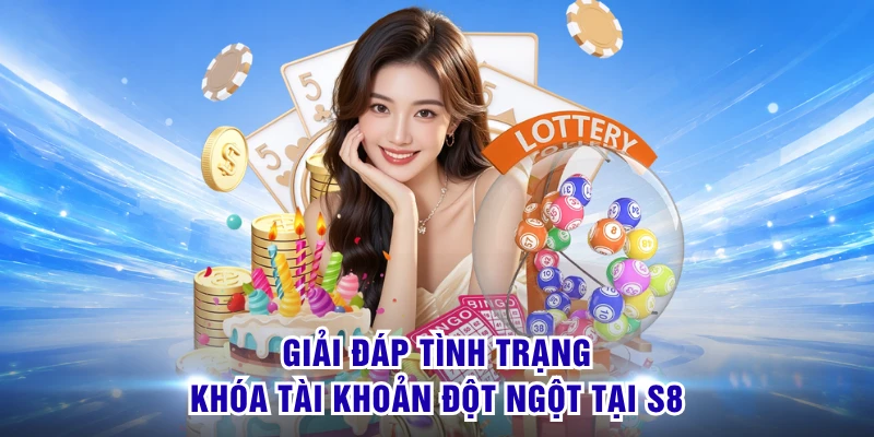 S8 - S8.COM | Cổng Game Trang Chủ Chính Thức Cập Nhật 2026 21 Giải đáp tình trạng khóa tài khoản đột ngột tại S8