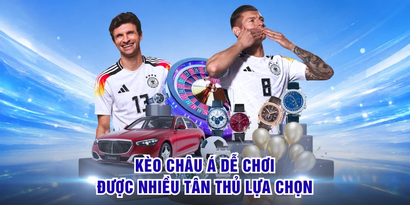 Kèo châu Á dễ chơi được nhiều tân thủ lựa chọn