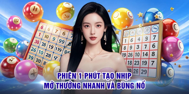 Xổ Số Siêu Tốc - Kỳ Quay Cực Nhanh Đón Thưởng Liên Tục 2 Phiên 1 phút tạo nhịp mở thưởng nhanh và bùng nổ