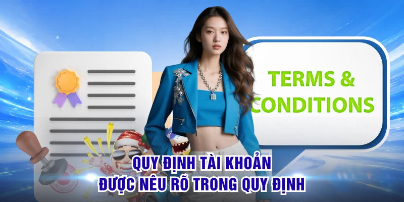 Điều Khoản Và Điều Kiện S8 - Những Nguyên Tắc Quan Trọng 1 Quy định tài khoản được nêu rõ trong quy định