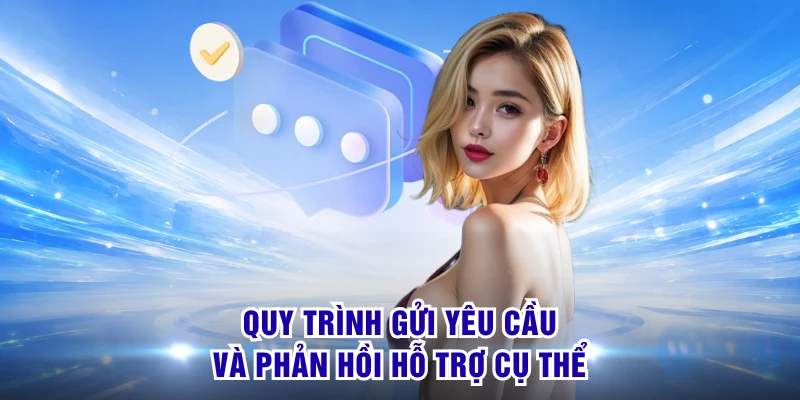Liên Hệ S8 - Hỗ Trợ Nhanh, Kết Nối Đúng Kênh Khi Cần 3 Quy trình gửi yêu cầu và phản hồi hỗ trợ cụ thể