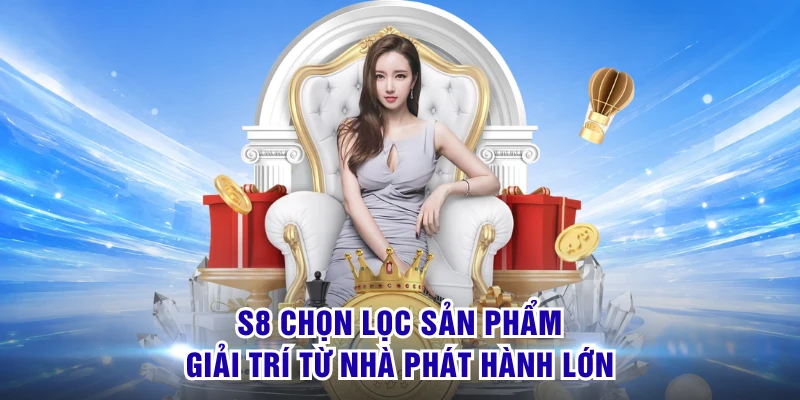 S8 - S8.COM | Cổng Game Trang Chủ Chính Thức Cập Nhật 2026 20 S8 chọn lọc sản phẩm giải trí từ nhà phát hành lớn