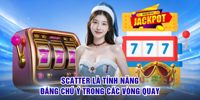 Scatter là tính năng đáng chú ý trong các vòng quay
