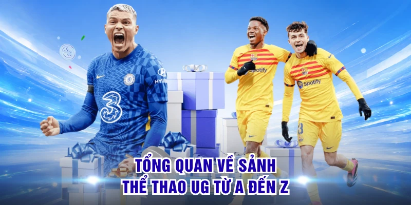 Tổng quan về sảnh thể thao UG từ A đến Z 